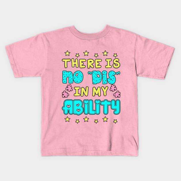 There Is No "Dis" In My Ability <3 Kids T-Shirt by DownSyndrome